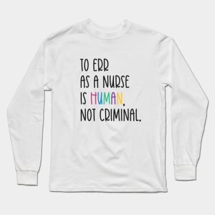 To Err as a Nurse is Human Long Sleeve T-Shirt